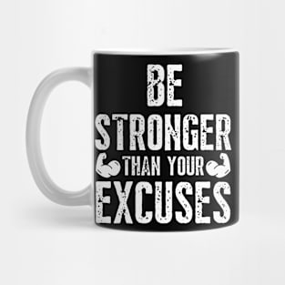 Be Stronger Then Your Excuses Mug